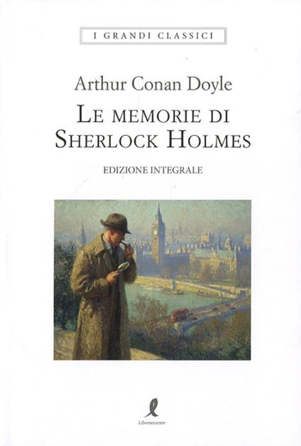 Le memorie di Sherlock Holmes. Ediz. integrale - Arthur Conan Doyle - copertina