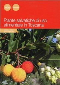 Piante selvatiche di uso alimentare in Toscana - Gabriella Corsi,Anna M. Pagni - copertina