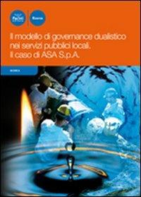 Il modello di governance dualistico nei servizi pubblici locali. Il caso di ASA S.p.a. - copertina