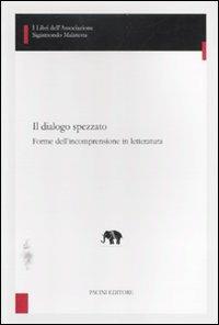 Il dialogo spezzato. Forme dell'incomprensione in letteratura - Antonio Castore - copertina