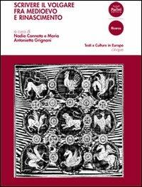 Scrivere il volgare fra Medioevo e Rinascimento - Nadia Cannata,Maria Antonietta Grignani - copertina