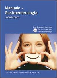 Manuale di gastroenterologia. Logopedisti. Ediz. illustrata - copertina
