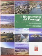 Il Rinascimento del paesaggio. Toscana natura cultura città industrie innovazione bellezza qualità coesione. Ediz. illustrata