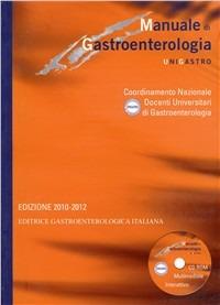 Manuale di gastroenterologia unigastro. Ediz. 2010-2012. Con CD-ROM - copertina