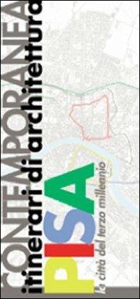 Itinerari di architettura contemporanea: Pisa la città del terzo millennio - copertina