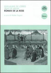 Roman de la Rose. Introduzione e selezione antologica con traduzione, testo a fronte e note - Guillaume Lorris,Jean de Meun - copertina