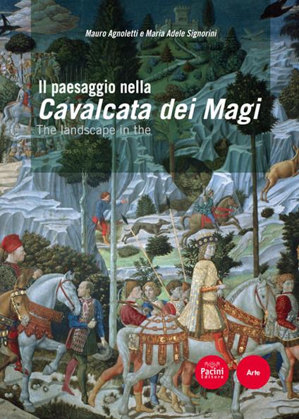 Il paesaggio nella Cavalcata dei Magi. Ediz. italiana e inglese - Mauro Agnoletti,Maria Adele Signorini - copertina