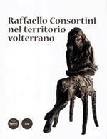 Raffaello Consortini nel territorio volterrano