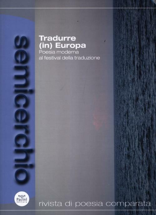 Semicerchio (2011). Vol. 2: Tradurre(in) Europa. Poesia moderna al festival della traduzione. - copertina