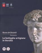 Le botteghe artigiane in Versilia. Storia e tecniche della lavorazione artistica. Catalogo dei bozzetti di repertorio del Museo. Ediz. illustrata