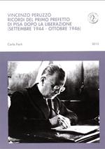 Vincenzo Peruzzo. Ricordi del primo prefetto di Pisa dopo la liberazione (settembre 1944-ottobre 1946)