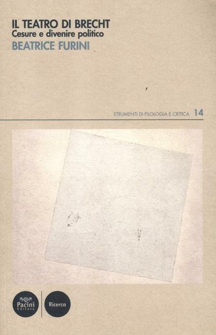 Il teatro di Brecht. Cesure e divenire politico - Beatrice Furini - copertina