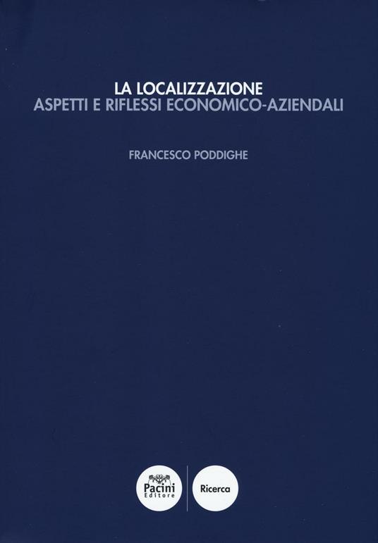 La localizzazione. Aspetti e riflessi economico-aziendali - Francesco Poddighe - copertina