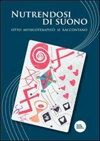 Nutrendosi di suono. Otto musicoterapisti si raccontano - copertina
