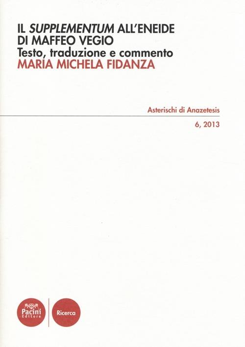 Il «Supplementum» all'«Eneide» di Maffeo Vegio. Testo latino a frontte - M. Michela Fidanza - copertina