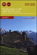Borghi paesi e valli delle Alpi Apuane. Origini e storia tra la valle del Magra e la valle del Serchio. Vol. 1: Da Sarzana a Montignoso.