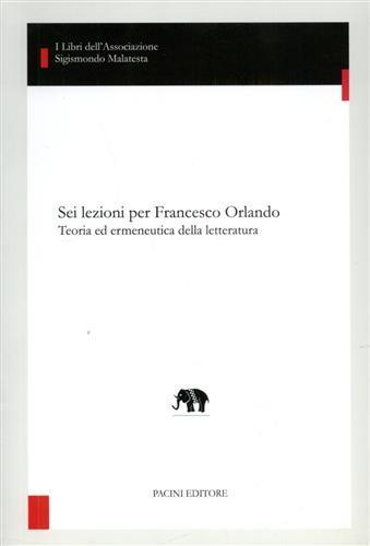 Sei lezioni per Francesco Orlando. Teoria ed ermeneutica della letteratura - copertina