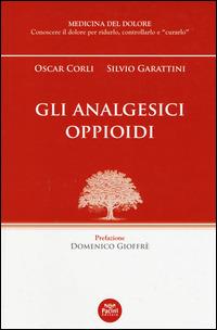 Gli analgesici oppioidi - Oscar Corli,Silvio Garattini - copertina