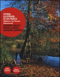 Storia illustrata di un parco. Migliarino, San Rossore, Massaciuccoli - Giuseppe Meucci,Renzo Castelli,Antonio Giuntini - copertina