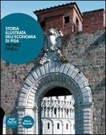 Storia illustrata dell'economia di Pisa. Dalle origini a oggi. Ediz. illustrata