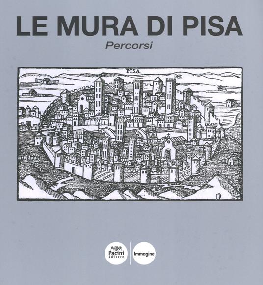 Le mura di Pisa. Percorsi - copertina