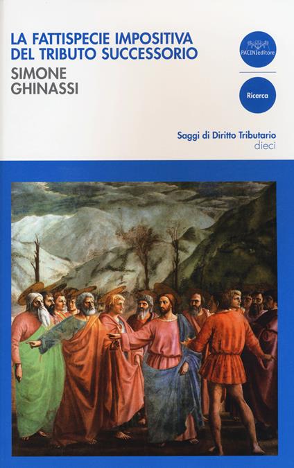 La fattispecie impositiva del tributo successorio - Simone Ghinassi - copertina