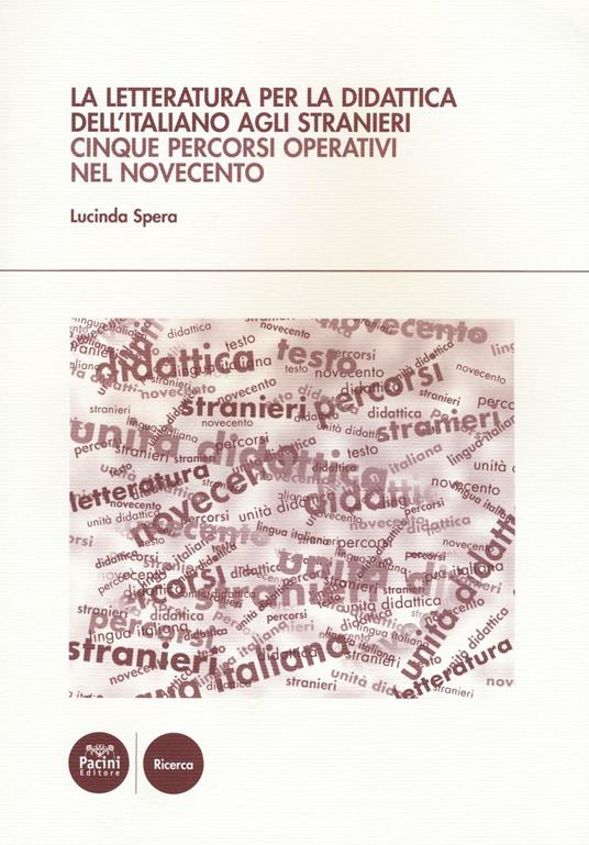 La letteratura per la didattica dell'italiano agli stranieri. Cinque percorsi operativi nel Novecento - Lucinda Spera - copertina