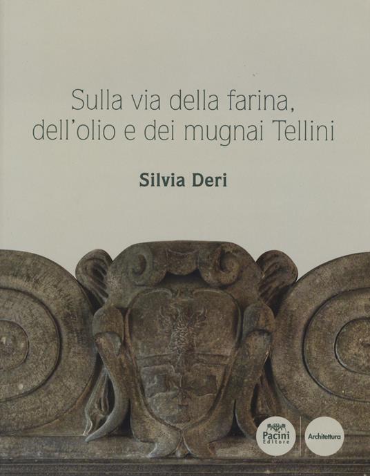 Sulla via della farina, dell'olio e dei mugnai Tellini - Silvia Deri - copertina