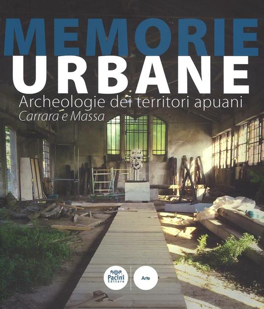 Memorie urbane. Archeologie dei territori apuani. Carrara e Massa - copertina