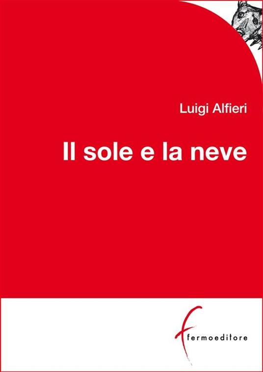 Il sole e la neve - Luigi Alfieri - ebook
