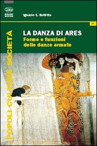 La danza di Ares. Forme e funzioni delle danze armate - Ignazio Buttitta - copertina