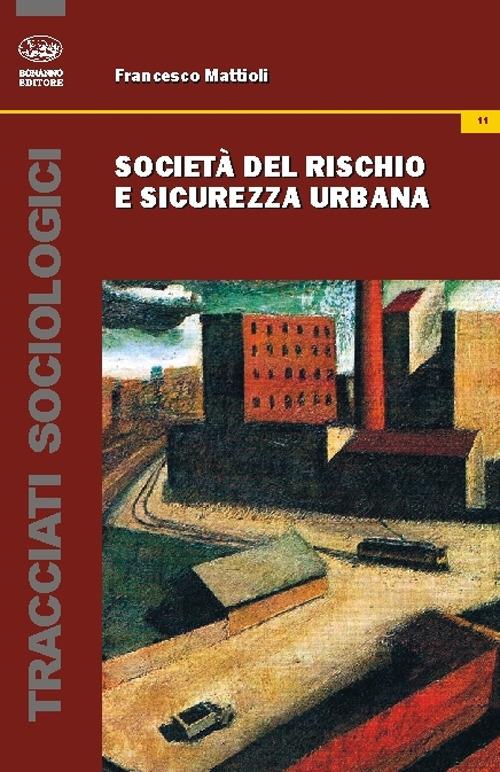 Società del rischio e sicurezza urbana - Francesco Mattioli - copertina