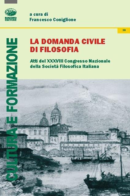 La domanda civile di filosofia. Atti del 38° Congresso nazionale dellaa società filosofica italiana - copertina