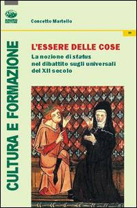 L'essere delle cose. La nozione di status nel dibattito sugli universali del XII secolo - Concetto Martello - copertina