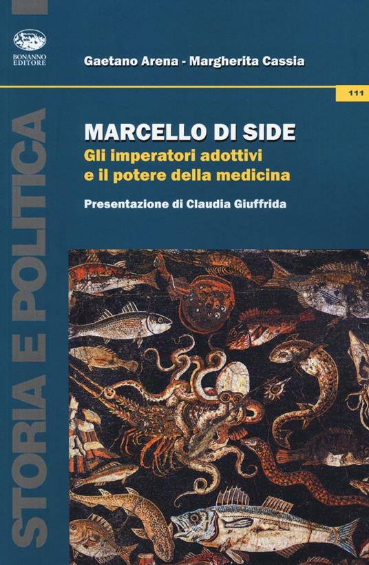 Marcello di Side. Gli imperatori adottivi e il potere della medicina - Gaetano Arena,Margherita Cassia - copertina