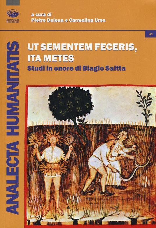 Ut sementemen feceris, ita metes. Studi in onore di Biagio Saitta - copertina