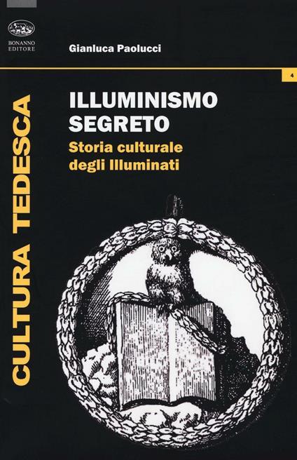 Illuminismo segreto. Storia culturale degli illuminati - Gianluca Paolucci - copertina