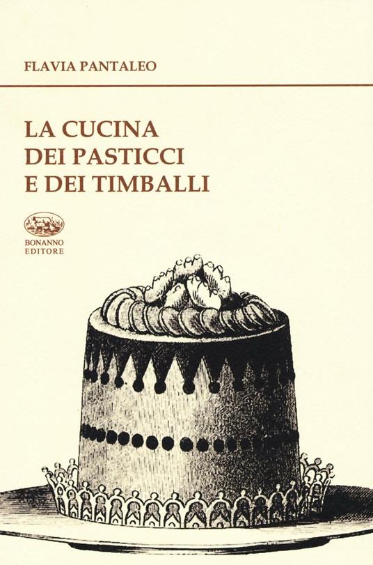 La cucina dei pasticci e dei timballi - Flavia Pantaleo - copertina