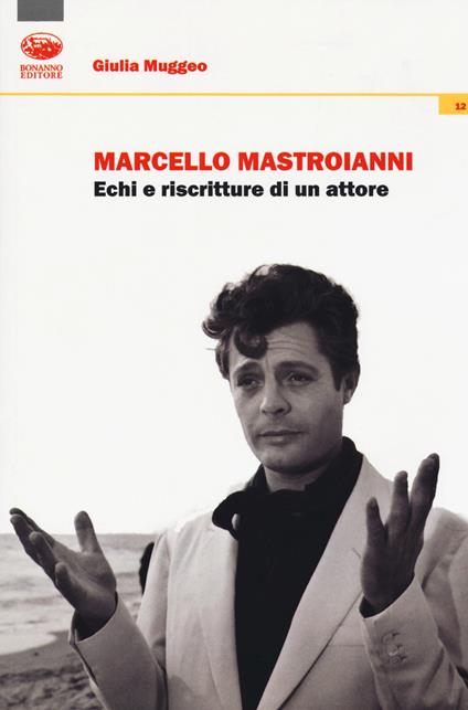 Marcello Mastroianni. Echi e riscritture di un attore - Giulia Muggeo - copertina