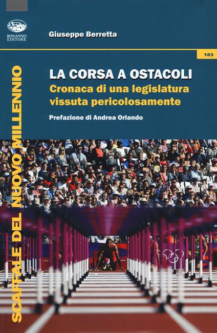 La corsa a ostacoli. Cronaca di una legislatura vissuta pericolosamente - Giuseppe Berretta - copertina