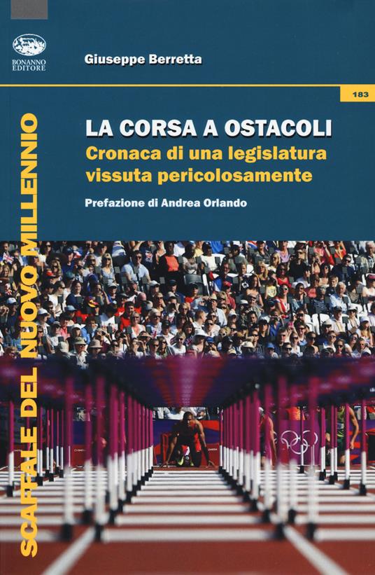 La corsa a ostacoli. Cronaca di una legislatura vissuta pericolosamente - Giuseppe Berretta - copertina