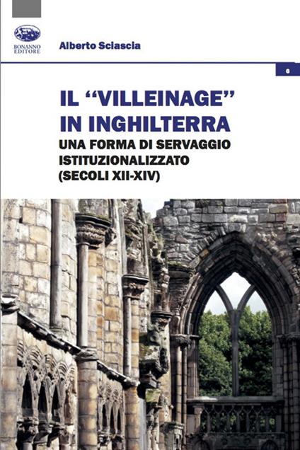 Il «villeinage» in Inghilterra. Una forma di servaggio istituzionalizzato (secoli XII-XIV) - Alberto Sciascia - copertina