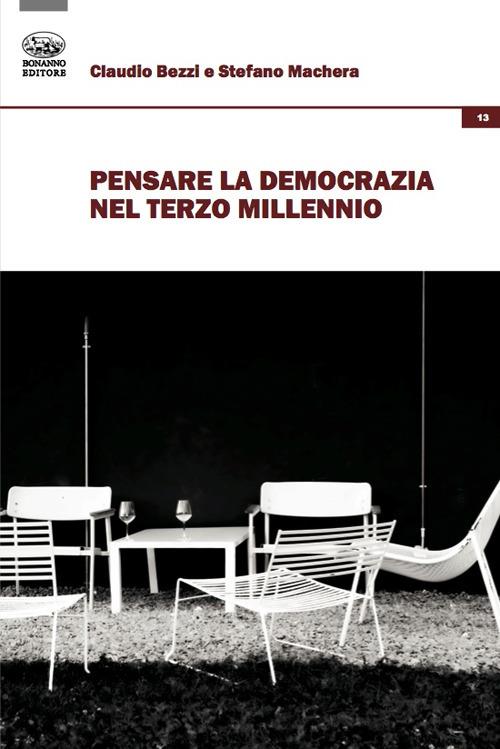 Pensare la democrazia nel terzo millennio - Claudio Bezzi,Stefano Machera - copertina