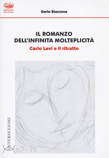 Il romanzo dell'infinita molteplicità. Carlo Levi e il ritratto - Dario Stazzone - copertina
