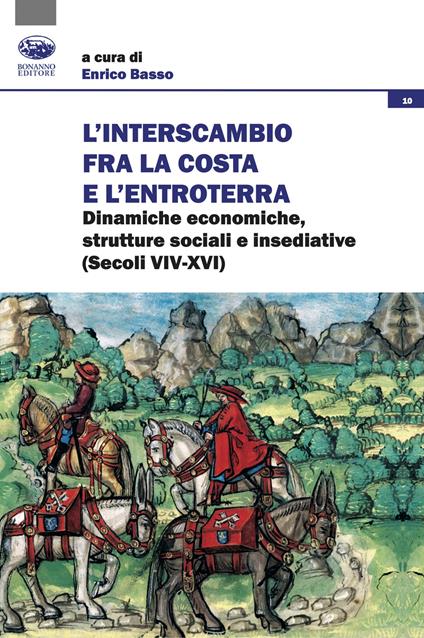 L'interscambio tra la costa e l'entroterra. Dinamiche economiche, strutture sociali e insediative (secoli XIV-XVI) - copertina