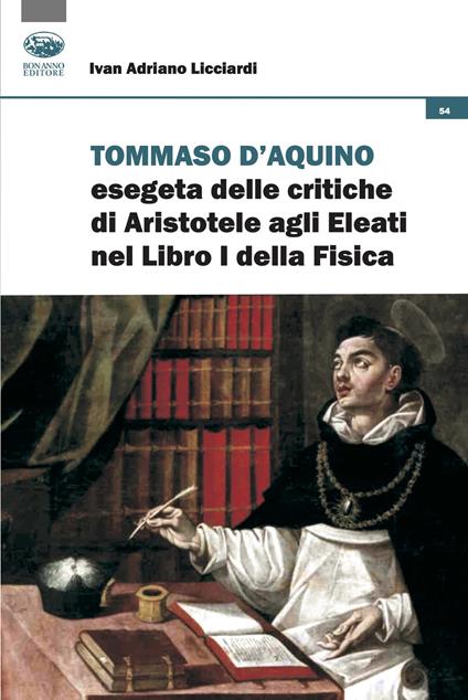 Tommaso d'Aquino esegeta delle critiche di Aristotele agli Eleati nel Libri I della Fisica. Quattro studi - Ivan Adriano Licciardi - copertina