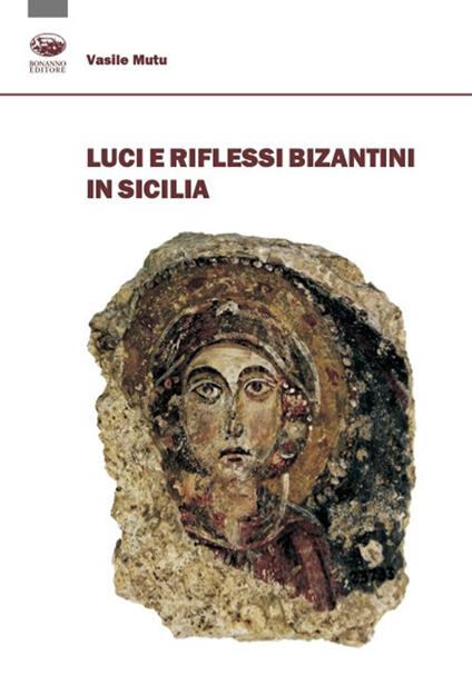 Luci e riflessi bizantini in Sicilia - Vasile Mutu - copertina