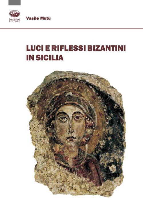 Luci e riflessi bizantini in Sicilia - Vasile Mutu - copertina