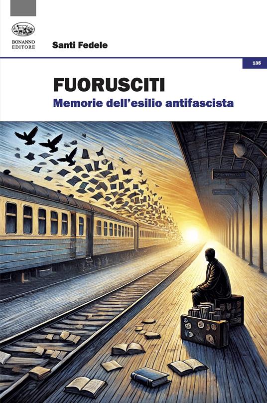 Fuorusciti. Memorie dell'esilio antifascista - Santi Fedele - copertina