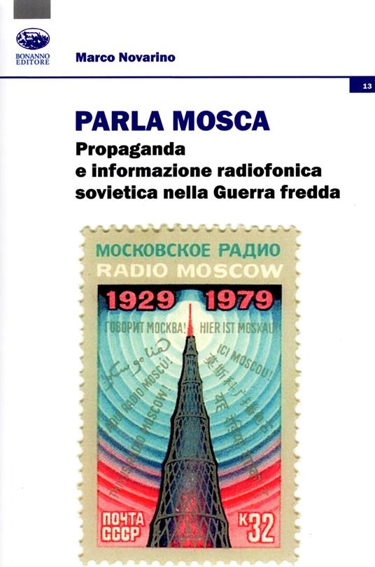 Parla Mosca. Propaganda e informazione radiofonica sovietica nella guerra fredda - Marco Novarino - copertina